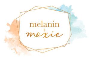 Melanin + Moxie